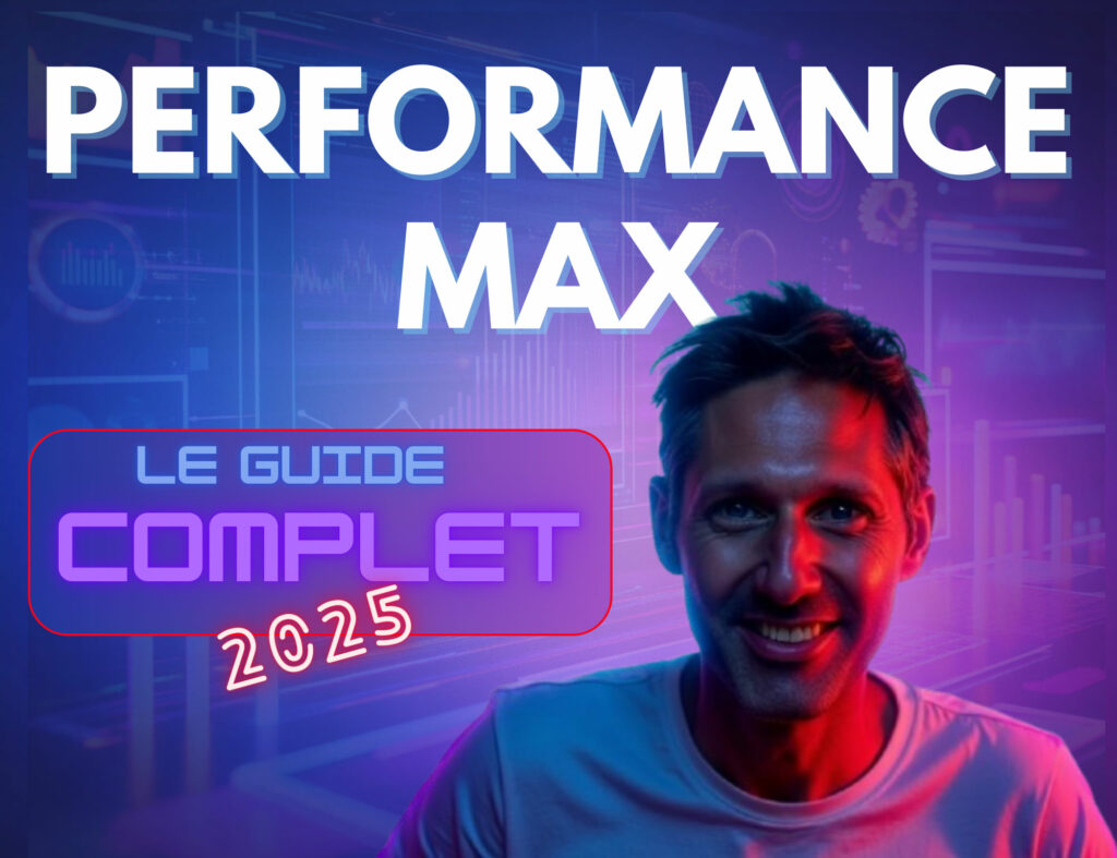 Lire la suite à propos de l’article Performance Max : Le Guide Complet pour Booster vos Conversions