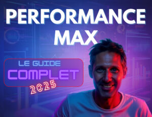 Le guide complet sur Performance max - Google Ads