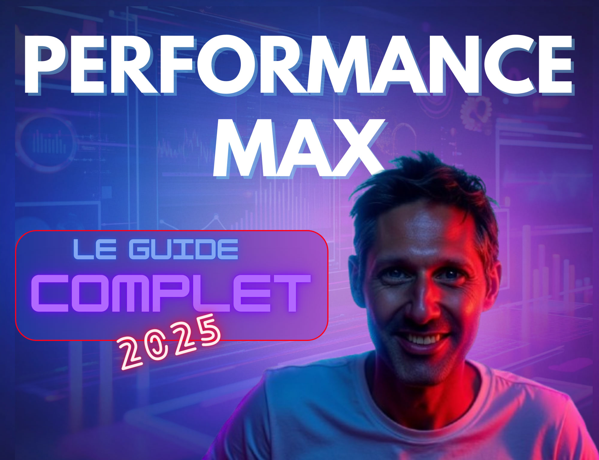 Le guide complet sur Performance max - Google Ads